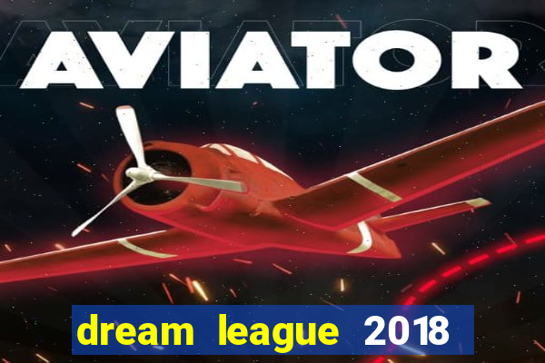 dream league 2018 dinheiro infinito